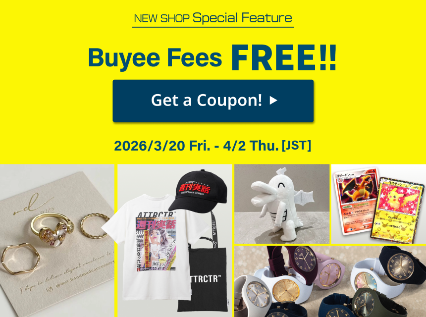 NEW SHOPS Special Feature　Buyee fees are FREE for a limited time!